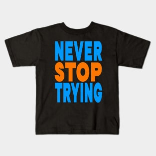 Never stop trying Kids T-Shirt